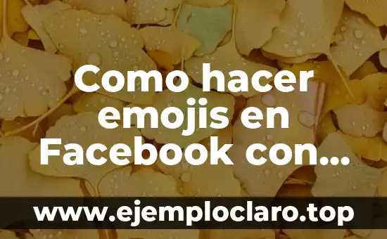 Como hacer emojis en Facebook con el teclado