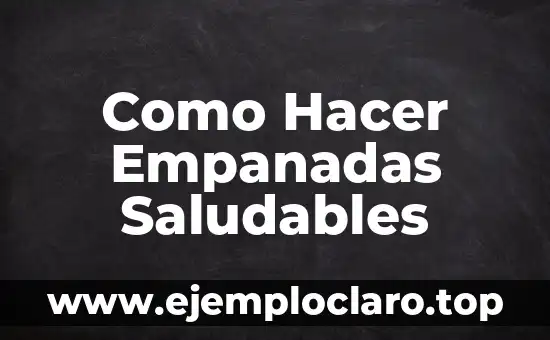 Como Hacer Empanadas Saludables