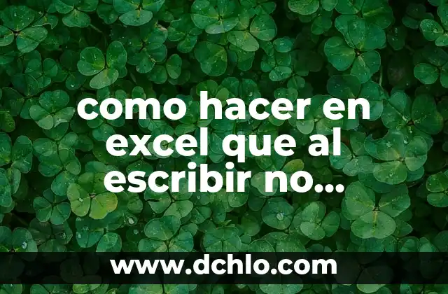 Escribir el Significado de la Historia: Un Viaje al Pasado 7 como hacer en excel que al escribir no aparezca letras