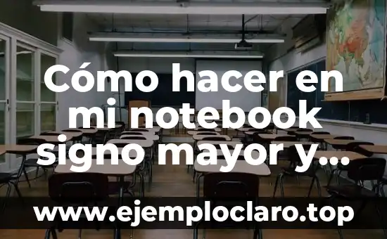 Cómo hacer en mi notebook signo mayor y menor