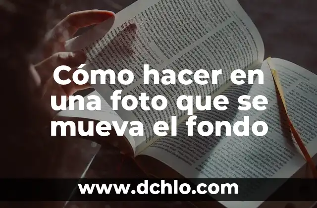 Fondo de Cultura Económica: Un Legado Cultural y Económico en México 7 Cómo hacer en una foto que se mueva el fondo