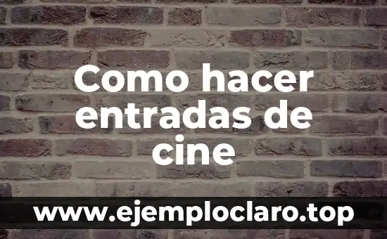 Cómo Hacer Entradas para Horas de Almuerzo Platos de Comida 5 Como hacer entradas de cine