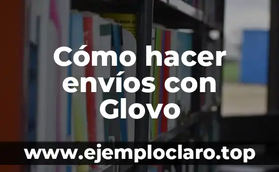 Cómo hacer envíos con Glovo