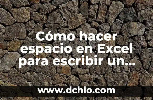 Escribir el Significado de la Historia: Un Viaje al Pasado 8 Cómo hacer espacio en Excel para escribir un título
