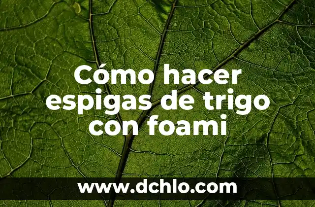 Cómo hacer el número 1 en foami 4 Cómo hacer espigas de trigo con foami