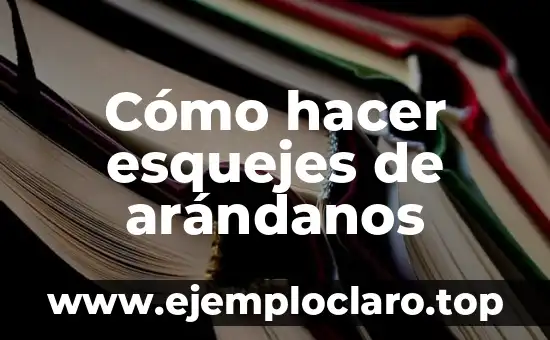 Cómo hacer esquejes de arándanos