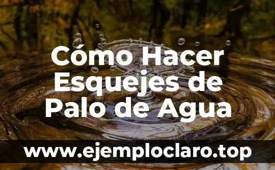Cómo Hacer Esquejes de Palo de Agua