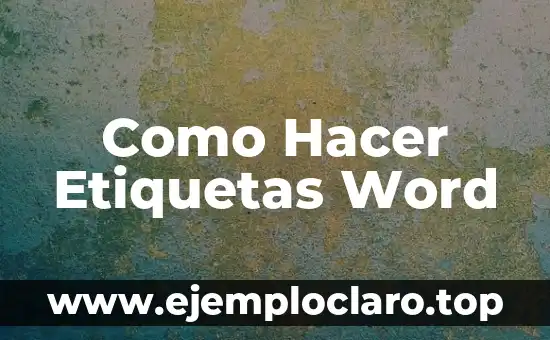 Como Hacer Etiquetas Word