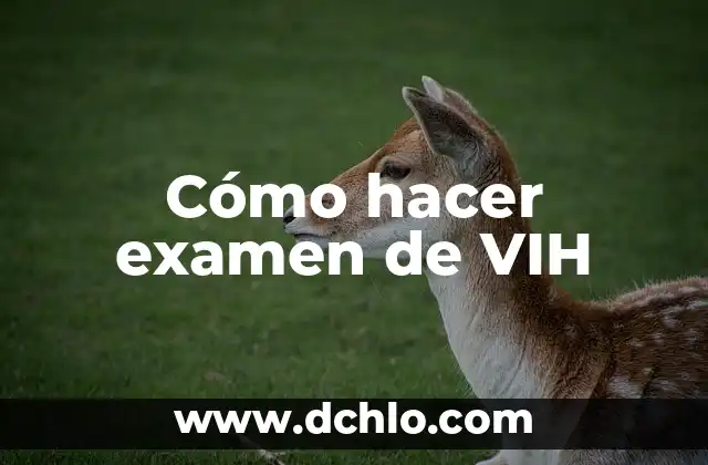 Cómo saber si tengo VIH sin examen: Una guía completa 4 Cómo hacer examen de VIH