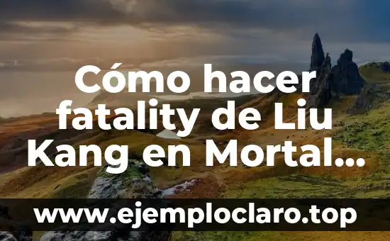 Cómo hacer fatality de Liu Kang en Mortal Kombat Deception