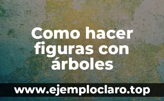 Concepto y significado de las figuras trigonométricas 8 Como hacer figuras con árboles
