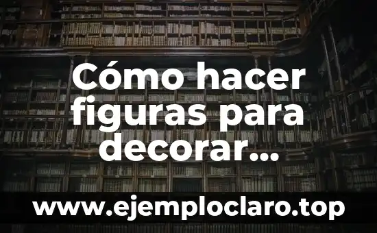 Cómo hacer figuras para decorar paredes