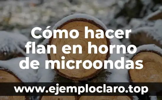 Cómo hacer flan en horno de microondas