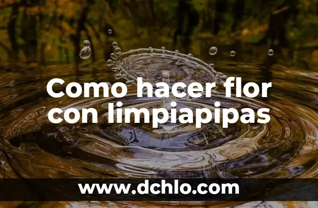 Como hacer confesar a alguien 7 Como hacer flor con limpiapipas