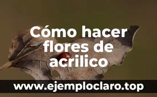 Cómo hacer flores de acrilico