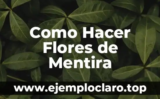 Como Hacer Flores de Mentira