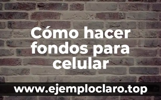 Cómo hacer fondos para celular