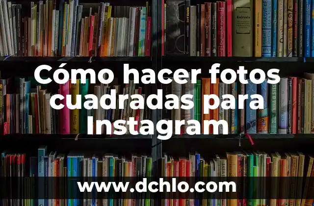 Cómo hacer historias de Instagram con música y letra 3 Cómo hacer fotos cuadradas para Instagram