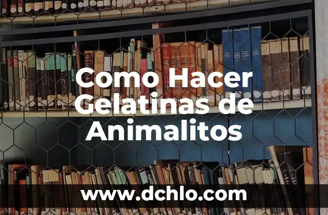 C贸mo hacer gelatinas con transfer 4 Como Hacer Gelatinas de Animalitos