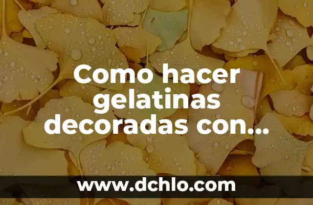 C贸mo hacer gelatinas con transfer 7 Como hacer gelatinas decoradas con obleas