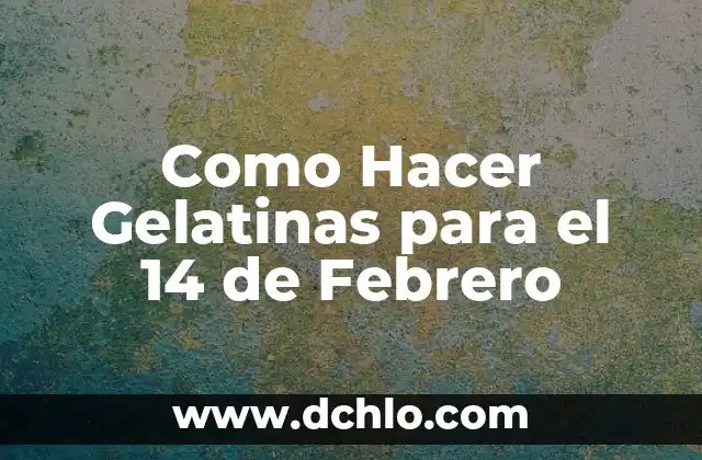 C贸mo hacer gelatinas con transfer 6 Como Hacer Gelatinas para el 14 de Febrero