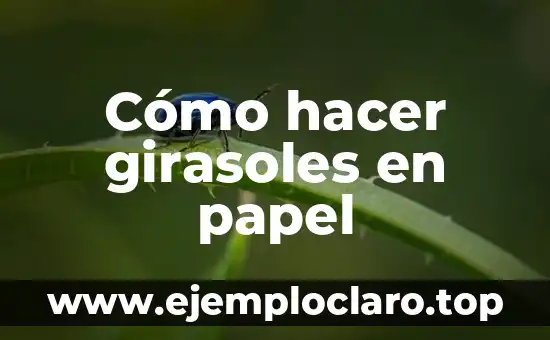 Cómo hacer girasoles en papel