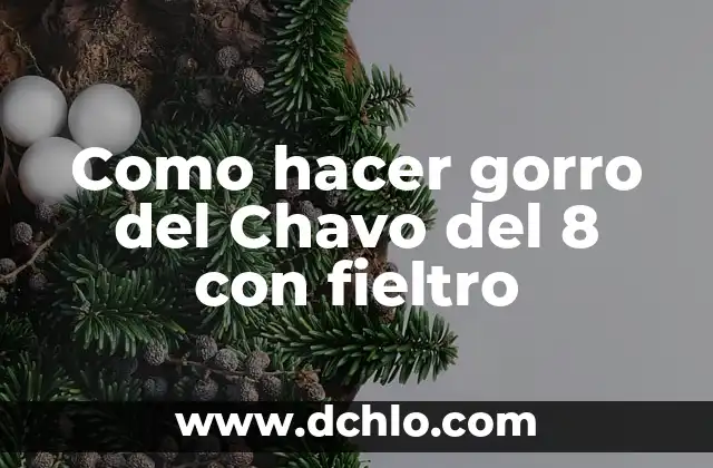 Alfombra de Fieltro Significado 5 Como hacer gorro del Chavo del 8 con fieltro