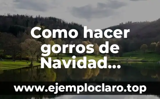 Como hacer gorros de Navidad YouTube