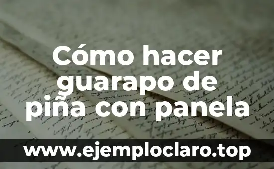 Cómo hacer guarapo de piña con panela
