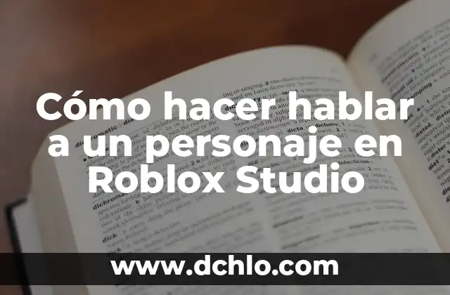 Intervención de un personaje significado: Guía Completa 3 Cómo hacer hablar a un personaje en Roblox Studio