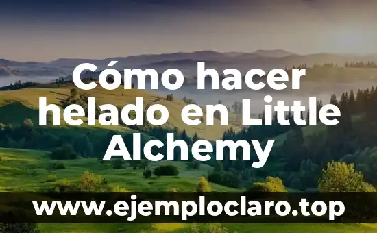 Como hacer conciencia conservacionista de una empresa 6 Cómo hacer helado en Little Alchemy