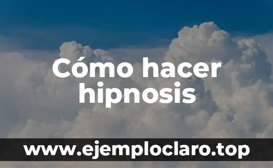 Cómo hacer hipnosis