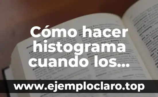 Intervalos de Clase en Contextos Matemáticos 7 Cómo hacer histograma cuando los intervalos son desiguales