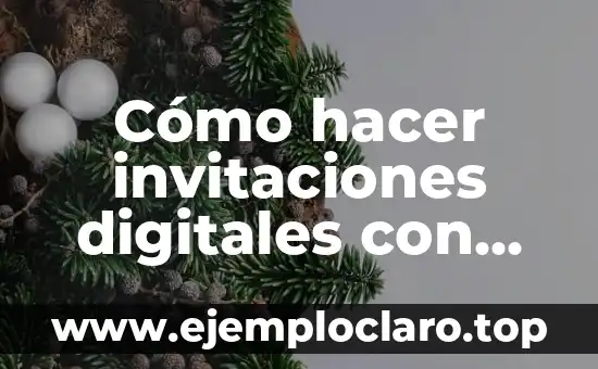 Cómo hacer invitaciones digitales con movimiento