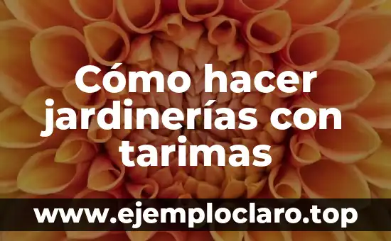 Cómo hacer jardinerías con tarimas