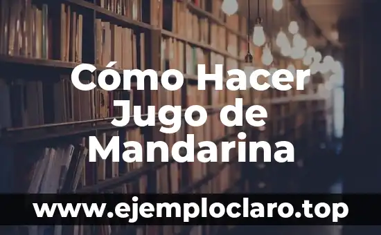 Cómo hacer jugo de borojo afrodisiaco 5 Cómo Hacer Jugo de Mandarina
