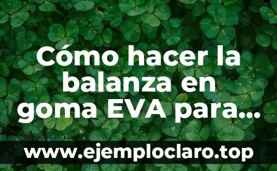 Cómo hacer recuerdos del goma eva del día del agua 8 Cómo hacer la balanza en goma EVA para adorno