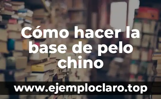 Cómo hacer la base de pelo chino 3 Cómo hacer la base de pelo chino
