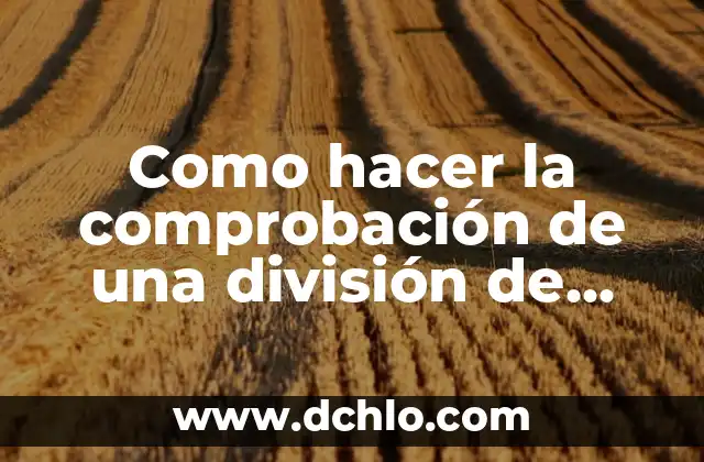 Introducción al Concepto de Polinomios de una Variable 4 Como hacer la comprobación de una división de polinomios