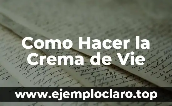 Como Hacer la Crema de Vie
