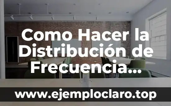 ¿Frecuencia y Ritmo Cardiaco son lo Mismo? Descubre la Verdad 6 Como Hacer la Distribución de Frecuencia Estadística
