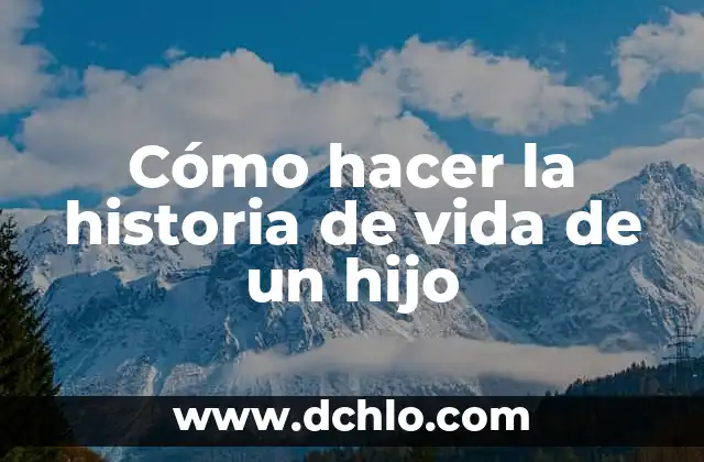 Cómo Hacer Juegos de la Organización de la Vida 3 Cómo hacer la historia de vida de un hijo