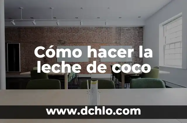 Cómo hacer misión y visión de una empresa 4 Cómo hacer la leche de coco