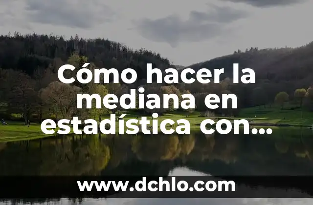 ¿Qué es un Artículo de Opinión Ejemplo? - Definición y Ejemplos 3 Cómo hacer la mediana en estadística con ejemplo