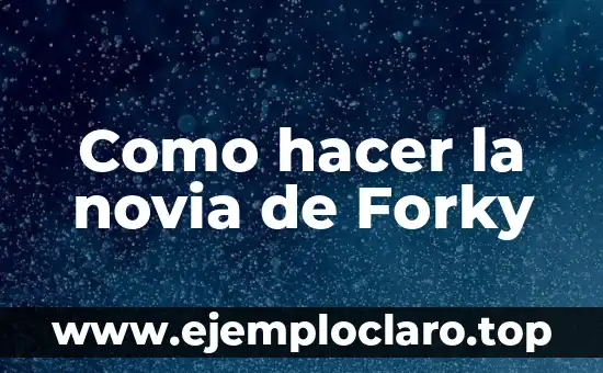 Como hacer la novia de Forky