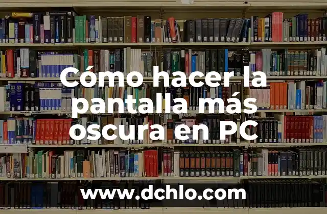 Cómo hacer efecto niebla casero 4 Cómo hacer la pantalla más oscura en PC