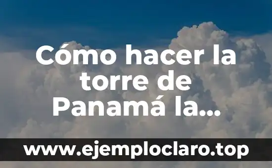 Cómo hacer la torre de Panamá la Vieja de cartón