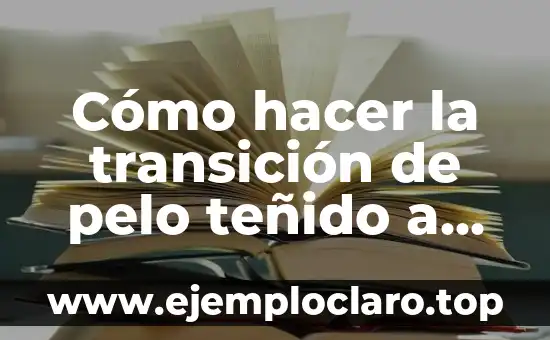 Cómo hacer la transición de pelo teñido a canas