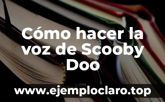 Entonación: El Arte del Ritmo en la Voz 3 Cómo hacer la voz de Scooby Doo