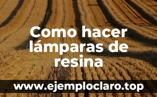 Como hacer lámparas de resina